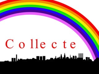 C o lle c t e
 