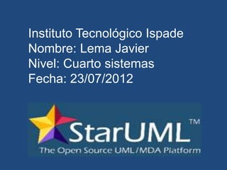 Instituto Tecnológico Ispade
Nombre: Lema Javier
Nivel: Cuarto sistemas
Fecha: 23/07/2012
 