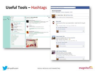 Useful	
  Tools	
  –	
  Hashtags	
  
Contents
	
  

@riyadhusain	
  	
  	
  	
  	
  	
  	
  	
  	
  	
  	
  	
  	
  	
  	
  	
  	
  	
  	
  	
  	
  	
  	
  	
  	
  	
  	
  	
  	
  	
  	
  	
  	
  	
  	
  	
  	
  	
  	
  	
  	
  	
  	
  SOCIAL	
  MEDIA	
  &	
  EASY	
  MARKETING	
  

 
