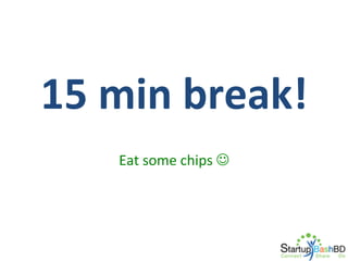 15	
  min	
  break!	
  
Eat	
  some	
  chips	
  J	
  

 