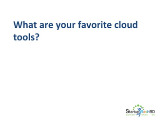 What	
  are	
  your	
  favorite	
  cloud	
  
tools?	
  

 