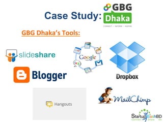 Case Study:
GBG	
  Dhaka’s	
  Tools:	
  

 