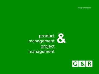 www.green-red.com

product
management
project
management

&

 