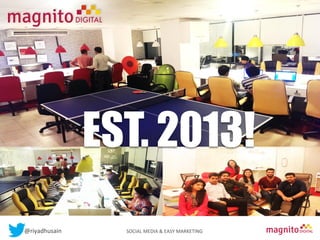Contents

EST. 2013!
@riyadhusain	
  	
  	
  	
  	
  	
  	
  	
  	
  	
  	
  	
  	
  	
  	
  	
  	
  	
  	
  	
  	
  	
  	
  	
  	
  	
  	
  	
  	
  	
  	
  	
  	
  	
  	
  	
  	
  	
  	
  	
  	
  	
  	
  SOCIAL	
  MEDIA	
  &	
  EASY	
  MARKETING	
  

 