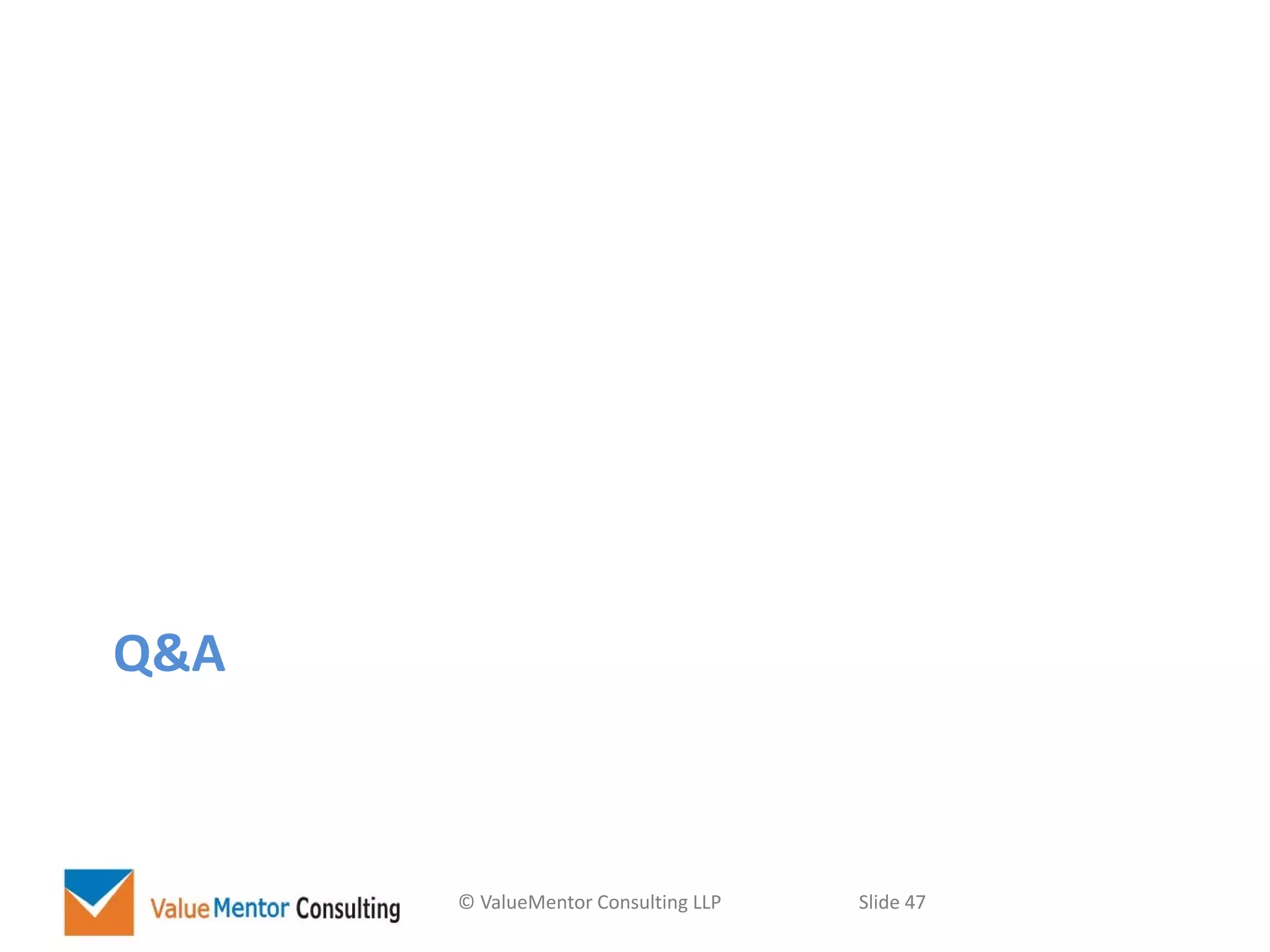 © ValueMentor Consulting LLP Slide 47
Q&A
 