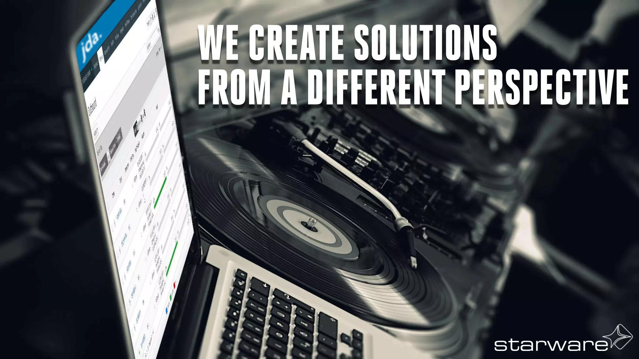 WE CREATE SOLUTIONS
FROM A DIFFERENTPERSPECTIVE
 