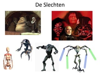De Slechten
 