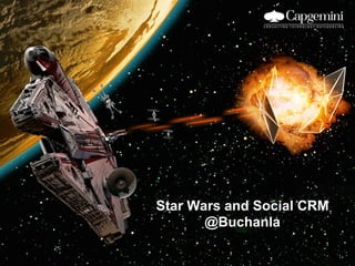 Star Wars and Social CRM
       @Buchanla
 