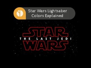 Star Wars Lightsaber
Colors Explained
 