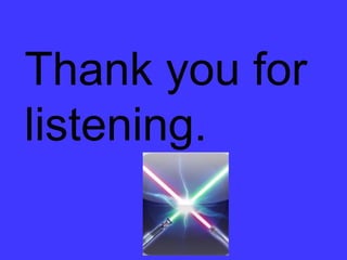Thank you for
listening.
 