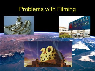 Problems with Filming
 