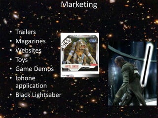 MarketingTrailersMagazinesWebsitesToys Game DemosIphone applicationBlack Lightsaber