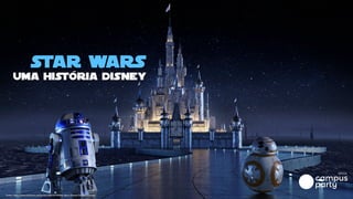 Star Wars
uma história disney
Fonte: https://www.behance.net/gallery/42213779/Star-Wars-Disney-Castle-Concept
 