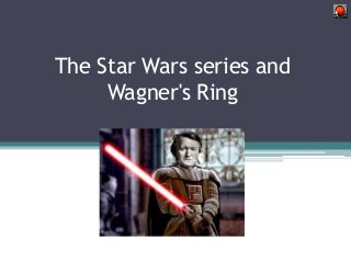Click
Me!!

The Star Wars series and
Wagner's Ring

 