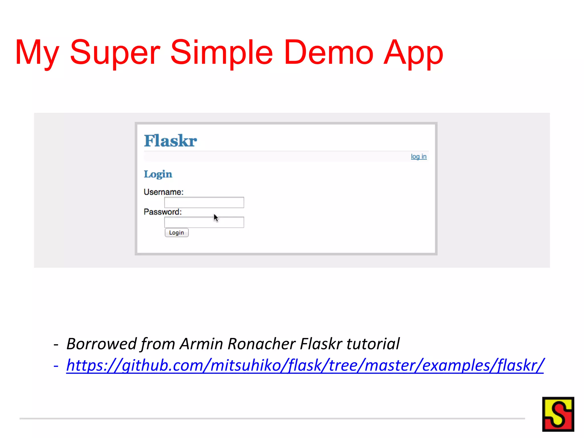 My Super Simple Demo App - Borrowed from Armin Ronacher Flaskr tutorial - https://github.com/mitsuhiko/flask/tree/master/examples/flaskr/ 