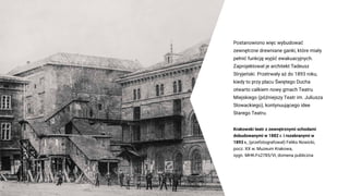 „Miejsce i architektura” – Stary Teatr – Konserwatorium Muzyczne w Krakowie (prezentacja) Slide 21