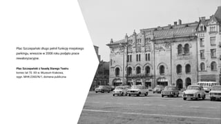 „Miejsce i architektura” – Stary Teatr – Konserwatorium Muzyczne w Krakowie (prezentacja) Slide 47