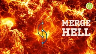 MERGE
HELL
 