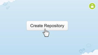 Create Repository
 