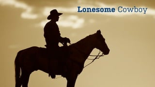 Lonesome Cowboy
 