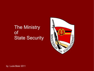 The Ministry of  State Security by  Luzie Beier 2011 