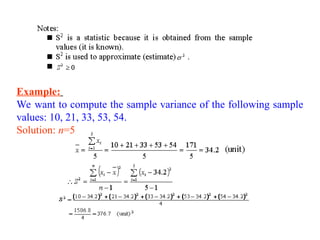 Example:
We want to compute the sample variance of the following sample
values: 10, 21, 33, 53, 54.
Solution: n=5
 