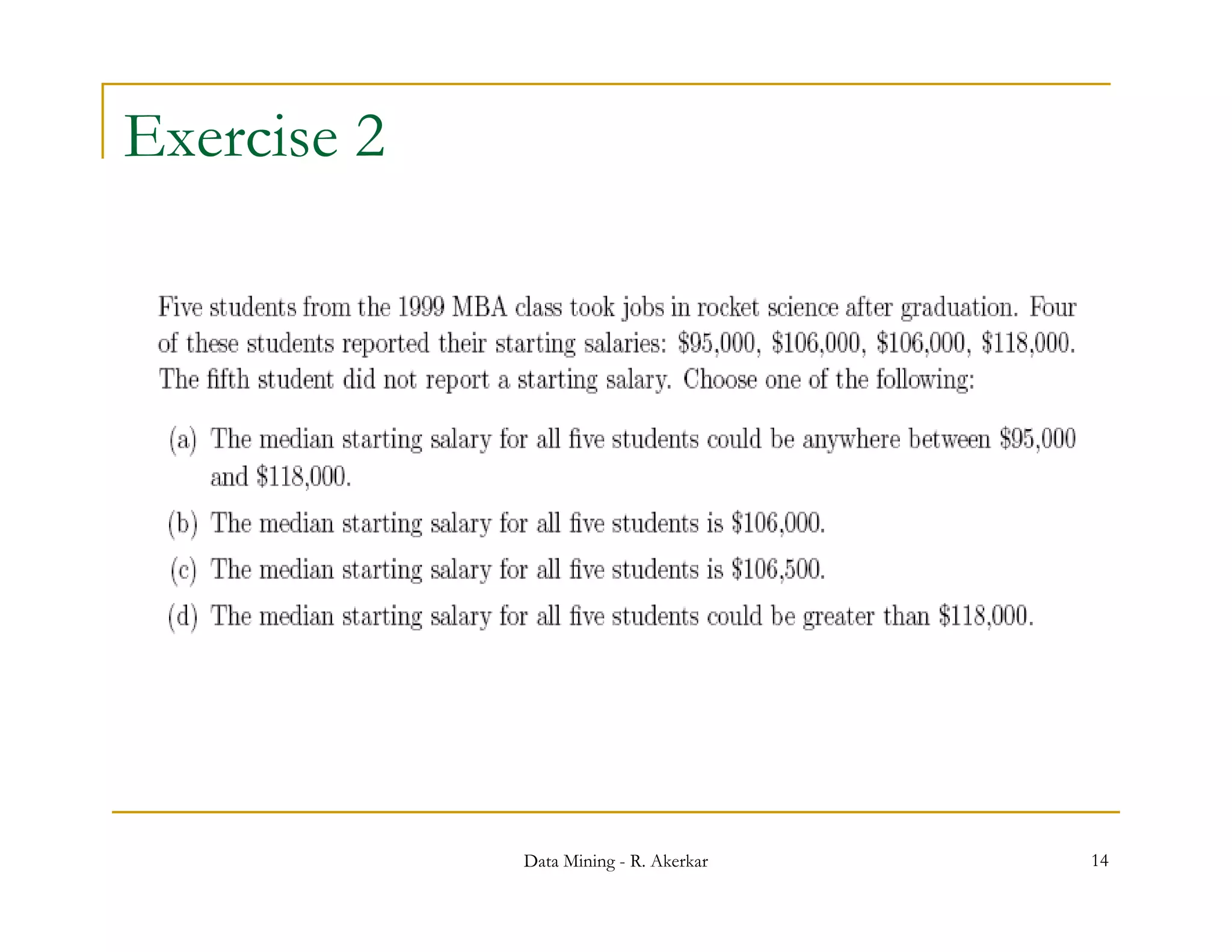Exercise 2




             Data Mining - R. Akerkar   14
 