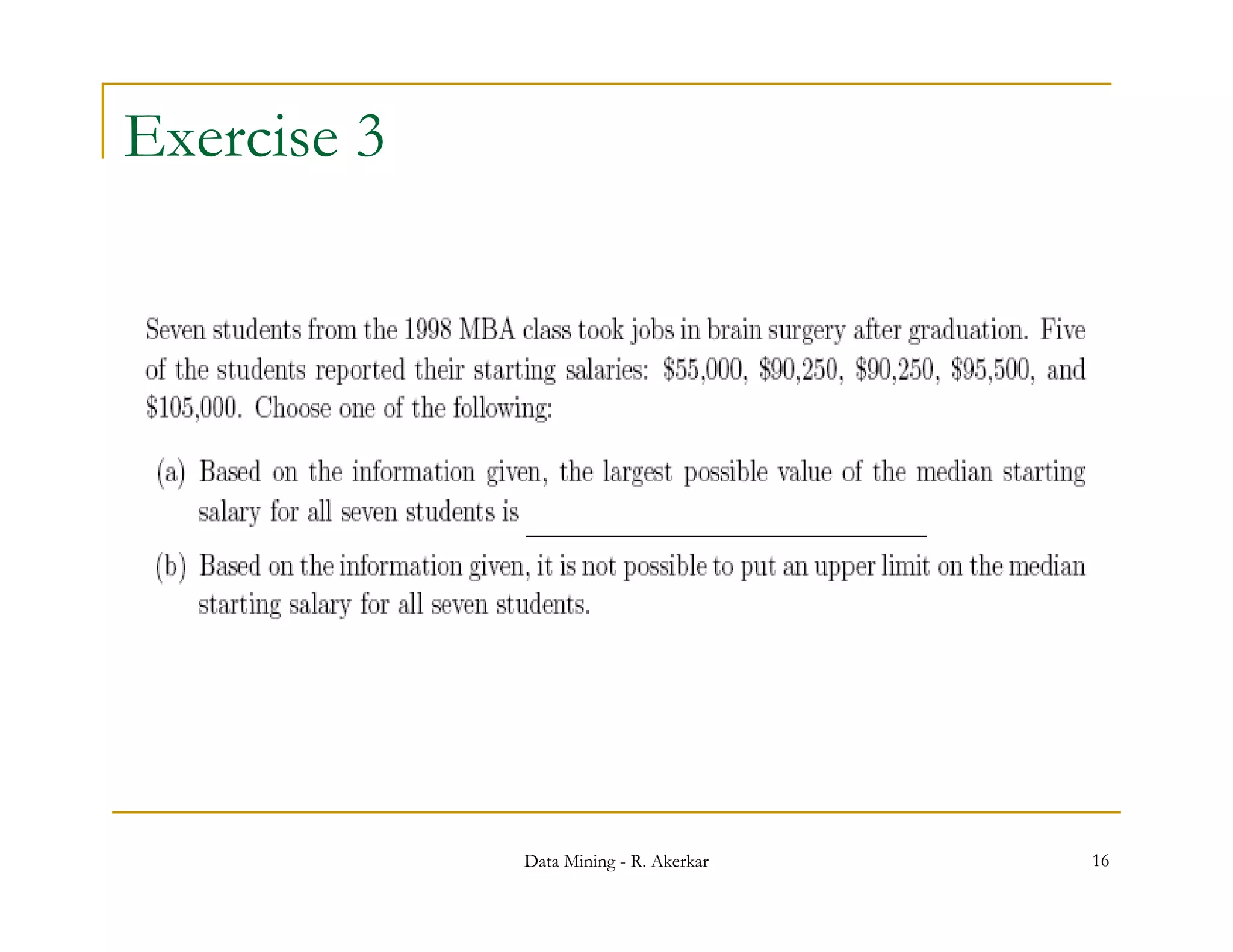 Exercise 3




             Data Mining - R. Akerkar   16
 