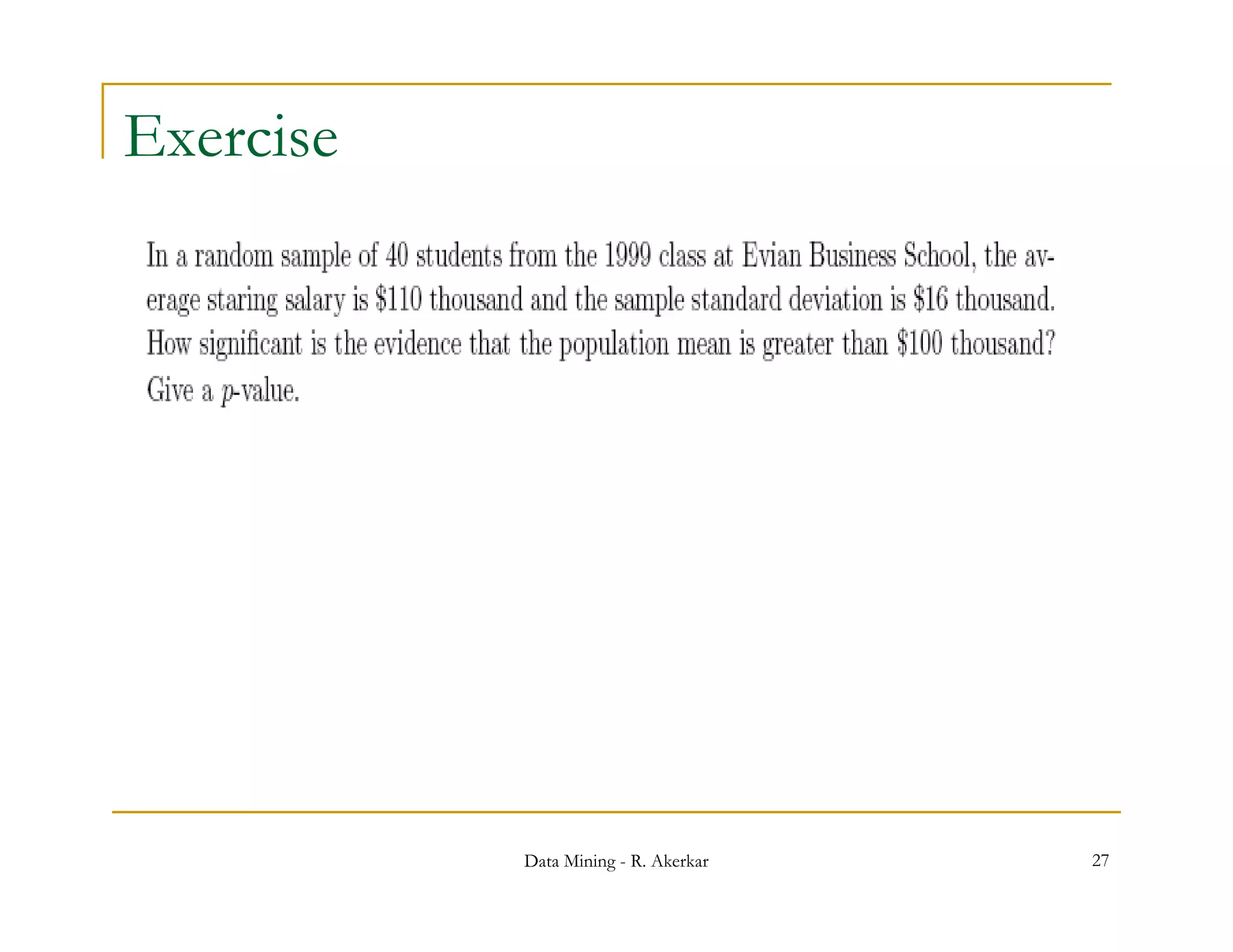 Exercise




           Data Mining - R. Akerkar   27
 