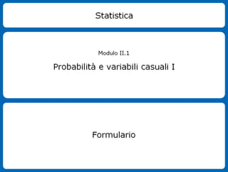 Formulario Probabilità e variabili casuali I - Stat II1