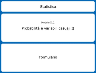 Formulario Probabilità e Variabili Casuali II - Stat II2