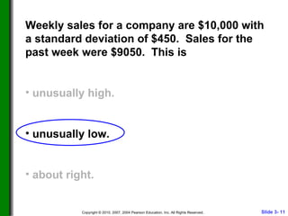 Weekly sales for a company are $10,000 with a standard deviation of $450.  Sales for the past week were $9050.  This is unusually high. unusually low. about right. 