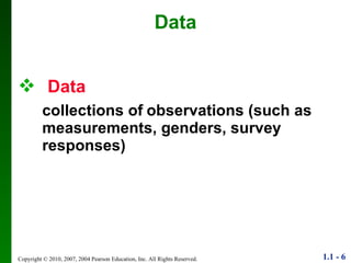 Data collections of   observations (such as measurements, genders, survey responses) Data 