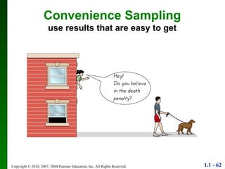 Convenience Sampling use results that are easy to get 
