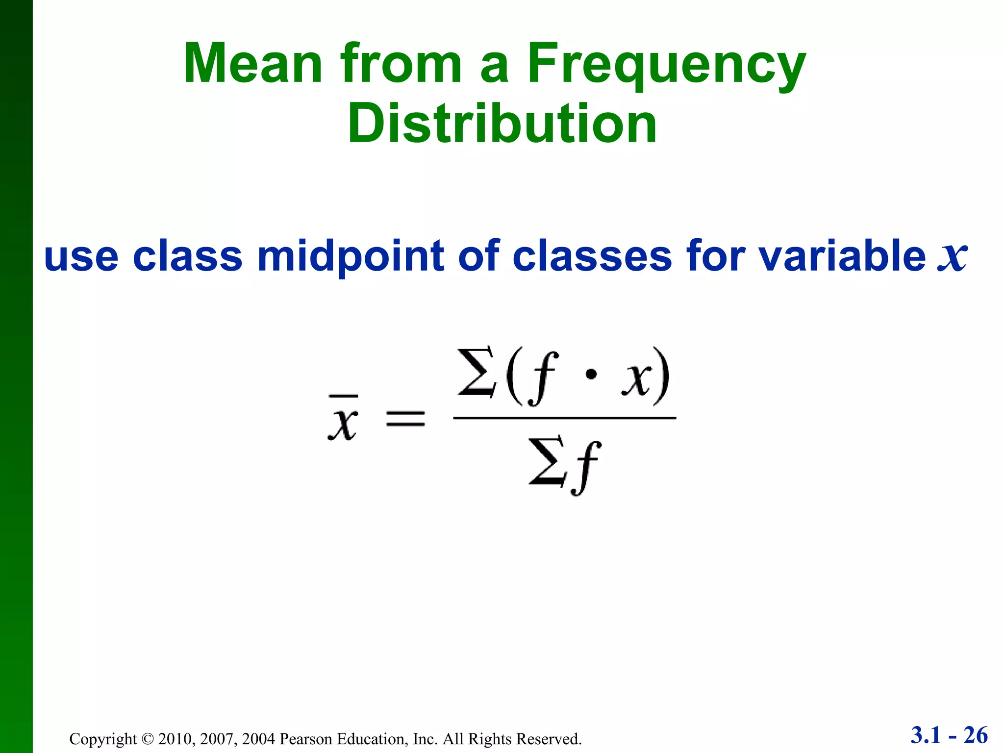 use class midpoint of classes for variable  x Mean from a Frequency  Distribution 