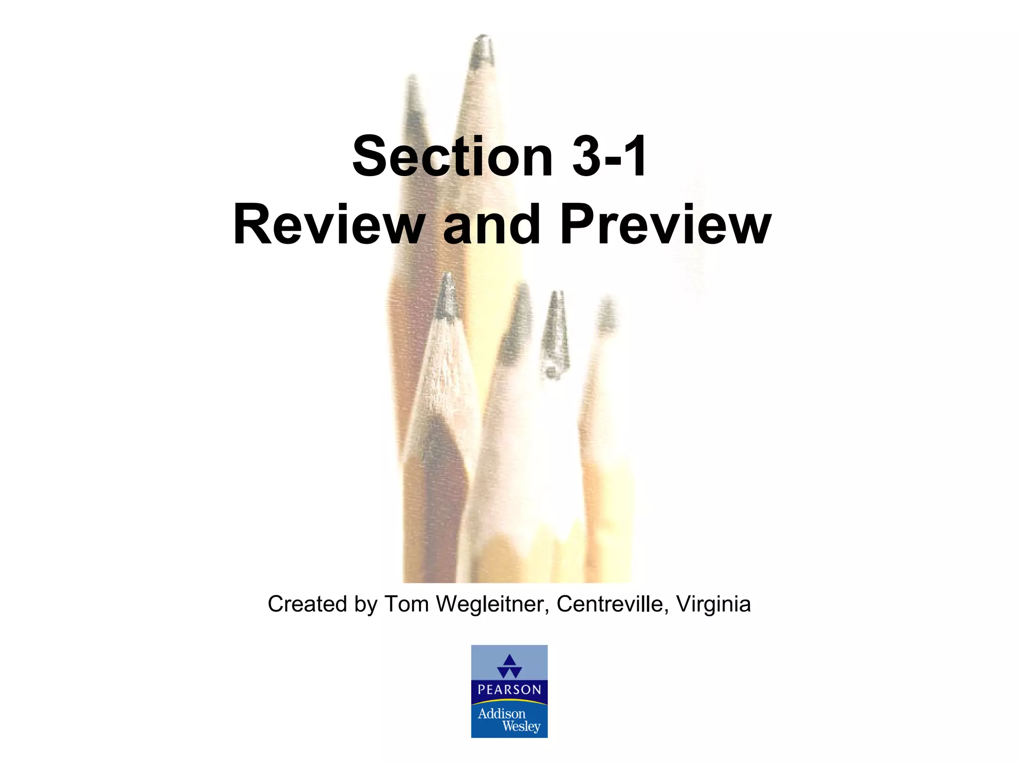 Created by Tom Wegleitner, Centreville, Virginia Section 3-1  Review and Preview  