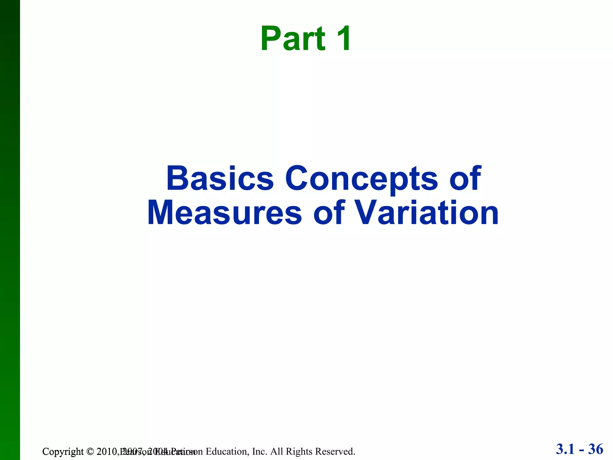 Basics Concepts of Measures of Variation Copyright © 2010 Pearson Education Part 1 