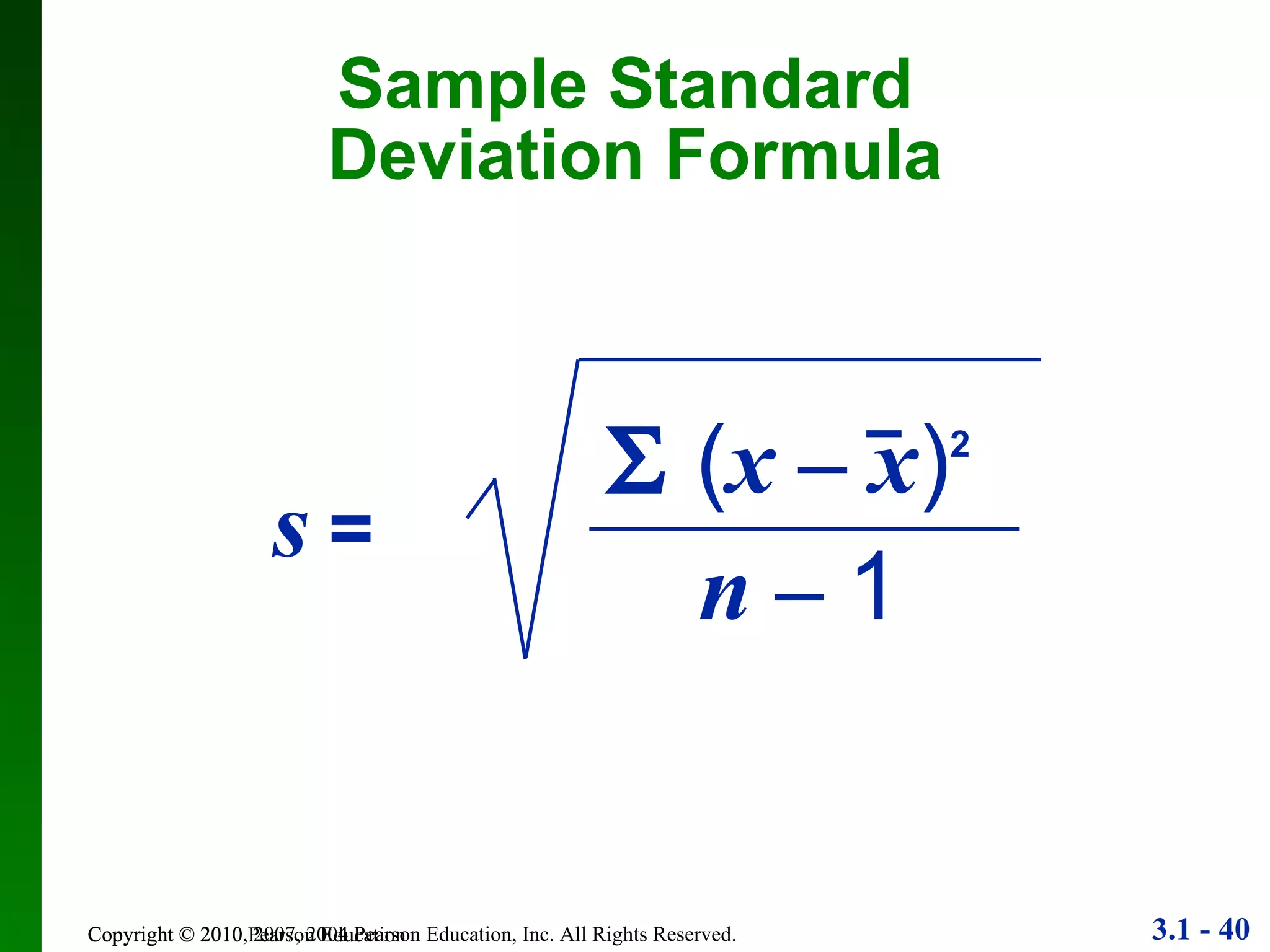 Sample Standard  Deviation Formula Copyright © 2010 Pearson Education    ( x  –  x ) 2 n  –   1 s   = 