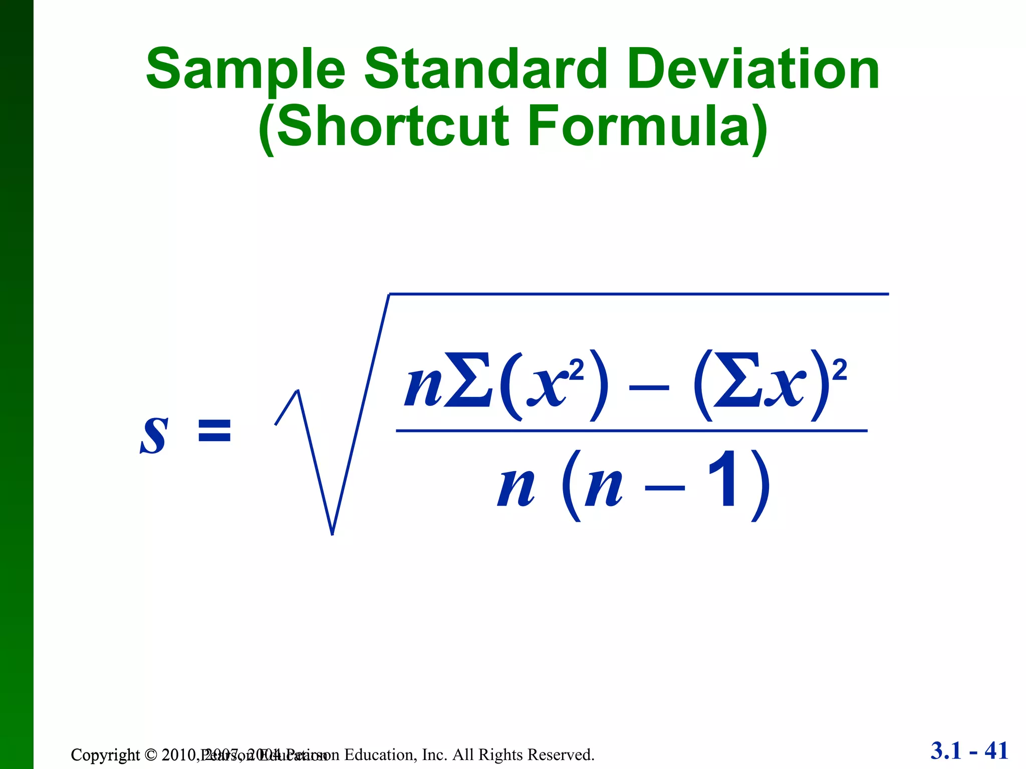 Sample Standard Deviation (Shortcut Formula) Copyright © 2010 Pearson Education n  ( n  –   1 ) s   = n  x 2 )   –   (  x ) 2 