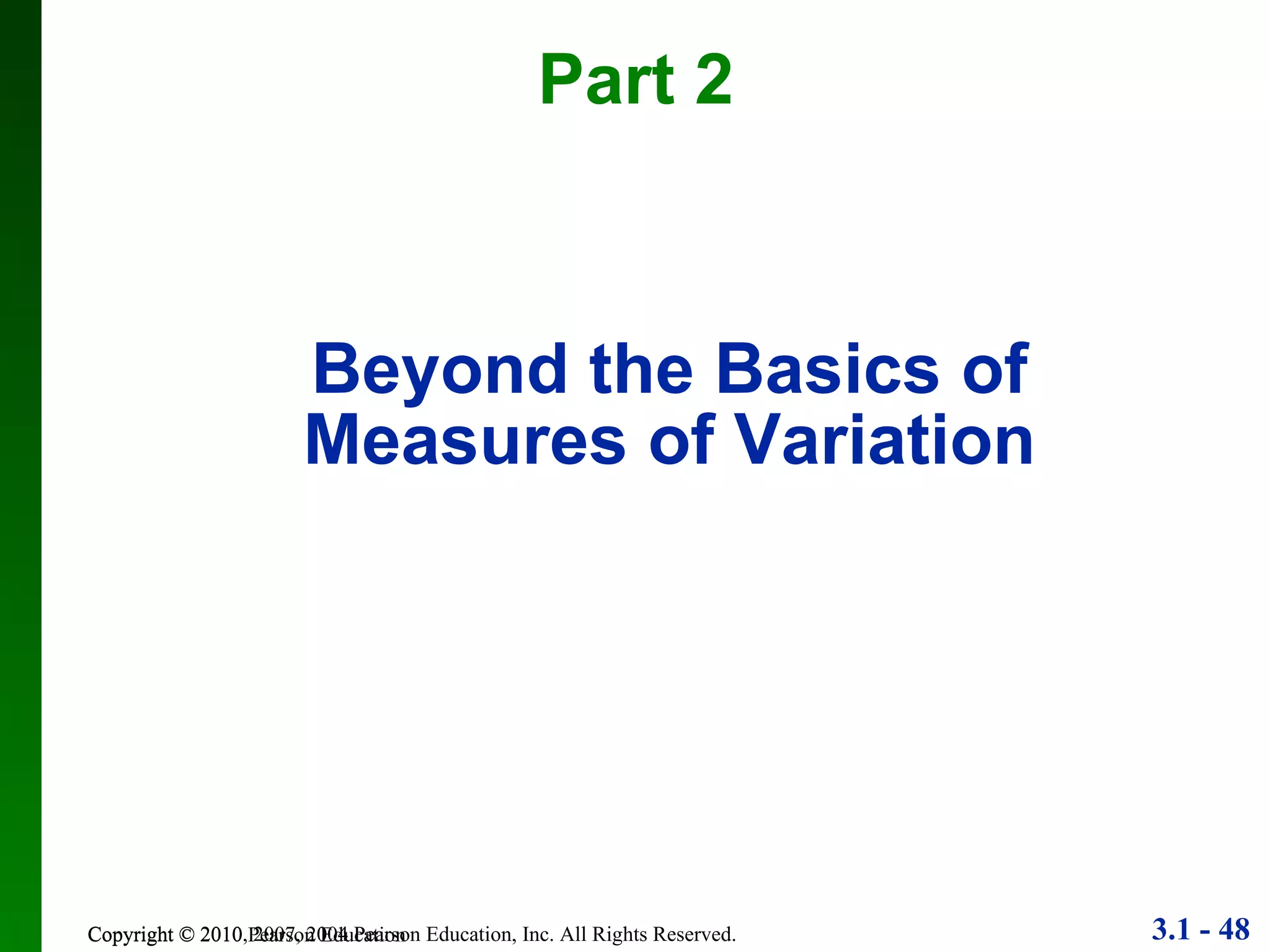 Beyond the Basics of Measures of Variation Copyright © 2010 Pearson Education Part 2 