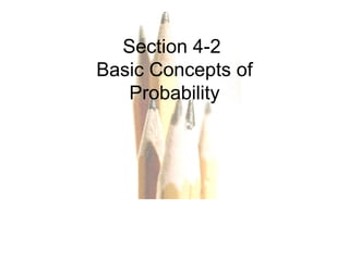 Section 4-2  Basic Concepts of Probability 