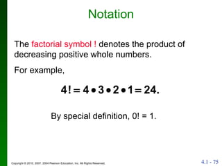Notation The  factorial symbol !  denotes the product of decreasing positive whole numbers.  For example,  By special definition, 0! = 1.  