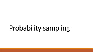 Probability sampling 
 