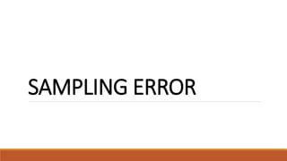 SAMPLING ERROR 
 