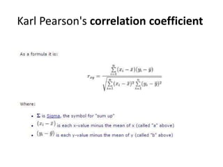 Karl Pearson's correlation coefficient
 