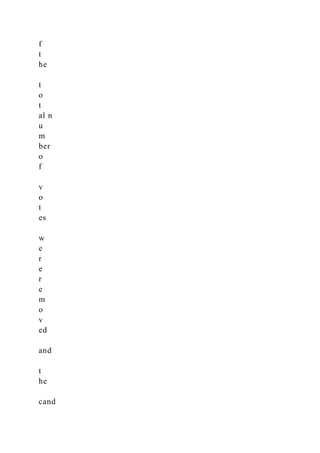 f
t
he
t
o
t
al n
u
m
ber
o
f
v
o
t
es
w
e
r
e
r
e
m
o
v
ed
and
t
he
cand
 