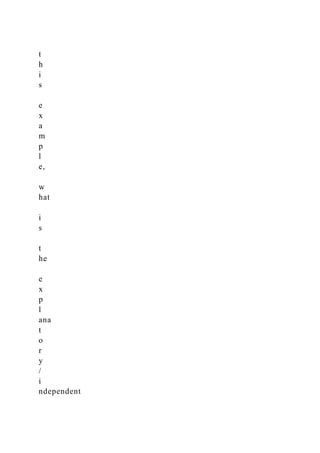 t
h
i
s
e
x
a
m
p
l
e,
w
hat
i
s
t
he
e
x
p
l
ana
t
o
r
y
/
i
ndependent
 