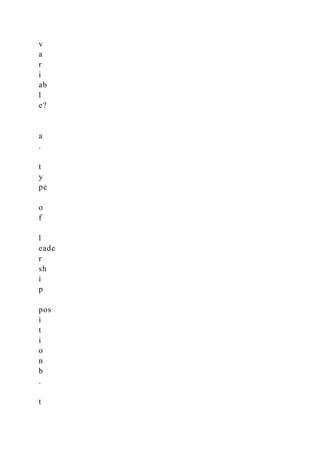 v
a
r
i
ab
l
e?
a
.
t
y
pe
o
f
l
eade
r
sh
i
p
pos
i
t
i
o
n
b
.
t
 