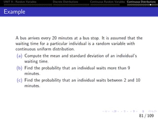 UNIT II - Random Variables Discrete Distributions Continuous Random Variables Continuous Distributions
Example
81 / 109
 
