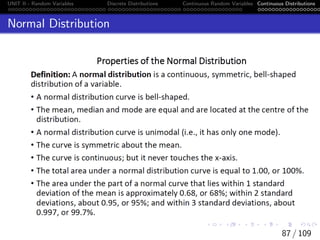 UNIT II - Random Variables Discrete Distributions Continuous Random Variables Continuous Distributions
Normal Distribution
87 / 109
 